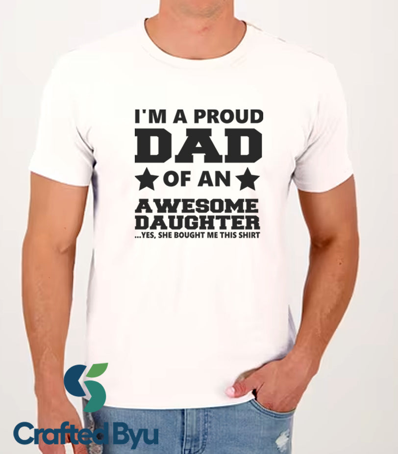 Crafted ByU Proud Dad of an Awesome Daughter T-Shirt – Father’s Day Gift Tee product guide showing the colour, finish and available options